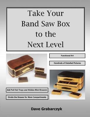 Take Your Band Saw Box to the Next Level - Dave Grabarczyk