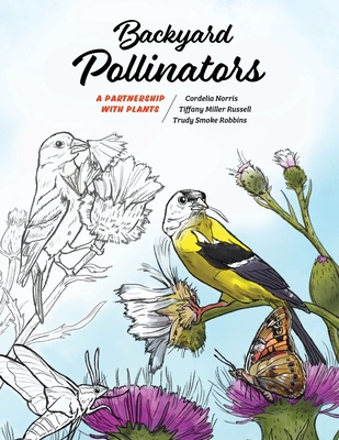 Backyard Pollinators: A Partnership with Plants - Cordelia Norris