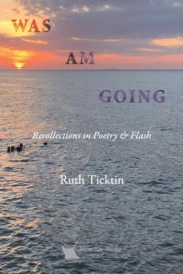 Was Am Going - Ruth Ticktin