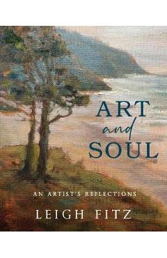 Poza produsului Art and Soul: An Artist's Reflections - Leigh Fitz