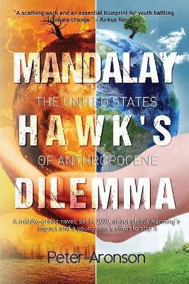 Mandalay Hawk's Dilemma: The United States of Anthropocene - Peter Aronson
