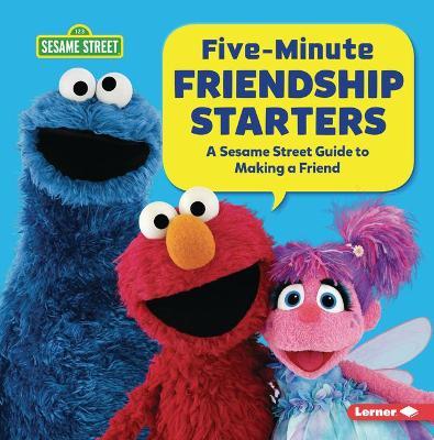 Five-Minute Friendship Starters: A Sesame Street (R) Guide to Making a Friend - Marie-therese Miller