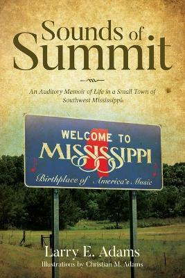 Sounds of Summit: An Auditory Memoir of Life in a Small Town of Southwest Mississippi - Larry Elliott Adams