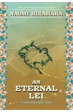 An Eternal Lei: A Leilani Santiago Hawai'i Mystery - Naomi Hirahara