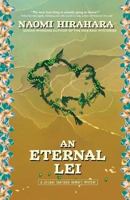 An Eternal Lei: A Leilani Santiago Hawai'i Mystery - Naomi Hirahara