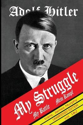 Mein Kampf: My Struggle - Adolf Hitler