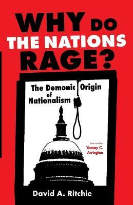 Why Do the Nations Rage? - David A. Ritchie