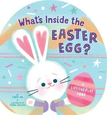 What's Inside the Easter Egg?: A Lift-The-Flap Book - Cindy Jin