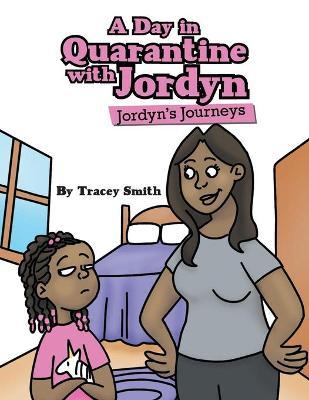 A Day in Quarantine with Jordyn: Jordyn's Journeys - Tracey Smith