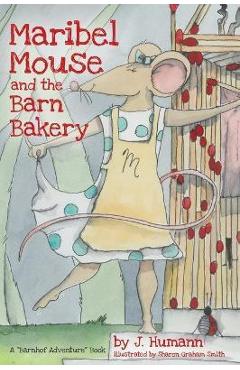 Coperta cărții 'Maribel Mouse: (and the Barn Bakery) - J. Humann'