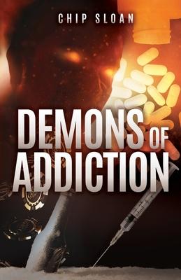 Demons of Addiction - Chip Sloan