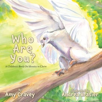 Who Are You?: A Children's Book On Identity in Christ - Amy Cravey