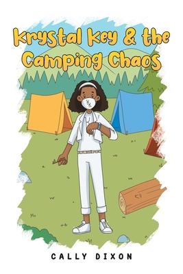 Krystal Key and the Camping Chaos - Cally Dixon