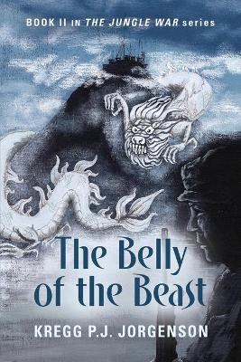 The Belly of the Beast: Book II in The Jungle War Series - Kregg P. J. Jorgenson