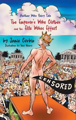The Emperor's Woke Clothes and the Elite Wokes Effect - Jamie Corbin