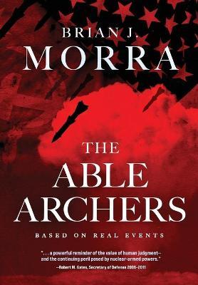 The Able Archers - Brian J. Morra