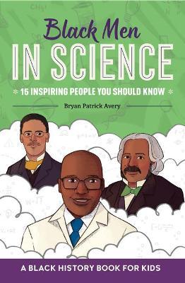 Black Men in Science: A Black History Book for Kids - Bryan Patrick Avery