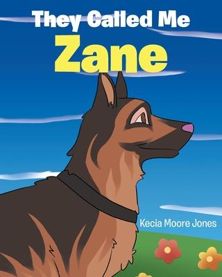 They Called Me Zane - Kecia Moore Jones