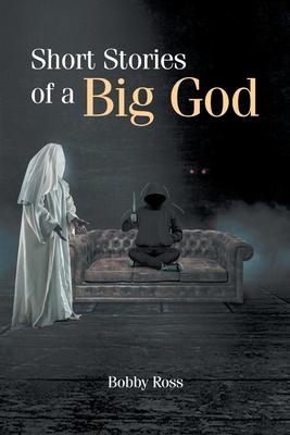 Short Stories of a Big God - Bobby Ross