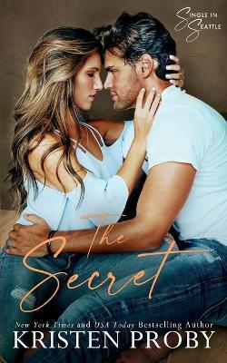 The Secret: A Single in Seattle Novel - Kristen Proby