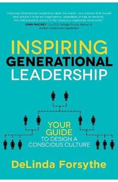 Coperta cărții 'Inspiring Generational Leadership: Your Guide to Design a Conscious Culture - Delinda Forsythe'