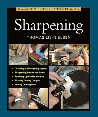 Taunton's Complete Illustrated Guide to Sharpening - Thomas Lie-nielsen