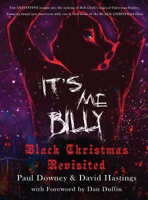 It's me, Billy - Black Christmas Revisited (hardback) - Paul Downey