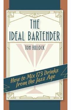 Coperta cărții 'The Ideal Bartender 1917 Reprint - Tom Bullock'
