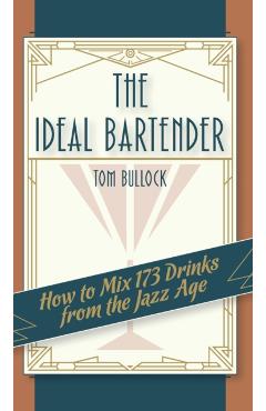 The Ideal Bartender 1917 Reprint - Tom Bullock