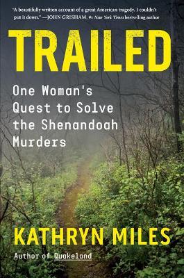 Trailed: One Woman's Quest to Solve the Shenandoah Murders - Kathryn Miles