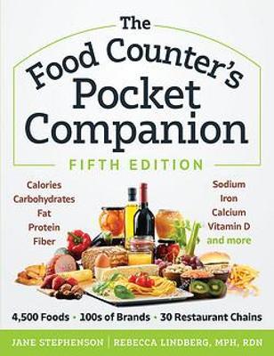 The Food Counter's Pocket Companion, Fifth Edition: Calories, Carbohydrates, Protein, Fats, Fiber, Sugar, Sodium, Iron, Calcium, Potassium, and Vitami - Jane Stephenson