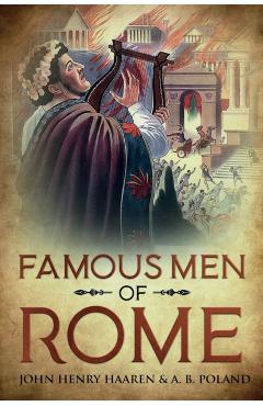 Famous Men of Rome: Annotated - John Henry Haaren