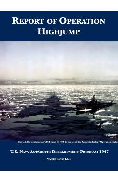 Report of Operation HighJump: U.S. Navy Antarctic Development Program 1947 - U S Navy