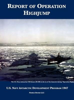 Report of Operation HighJump: U.S. Navy Antarctic Development Program 1947 - U S Navy