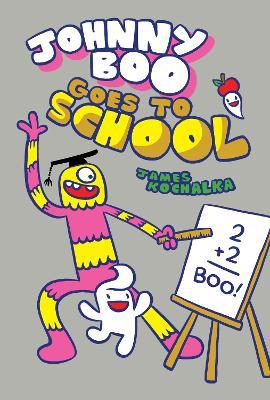 Johnny Boo Goes to School (Johnny Boo Book 13) - James Kochalka