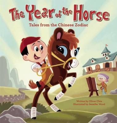The Year of the Horse: Tales from the Chinese Zodiac - Oliver Chin