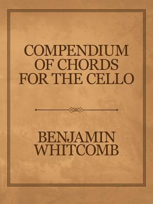 Compendium of Chords for the Cello - Benjamin Whitcomb