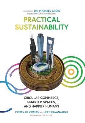 Practical Sustainability: Circular Commerce, Smarter Spaces and Happier Humans - Corey Glickman
