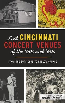 Lost Cincinnati Concert Venues of the '50s and '60s: From the Surf Club to Ludlow Garage - Steven Rosen