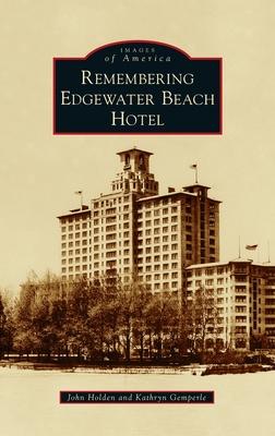 Remembering Edgewater Beach Hotel - John Holden