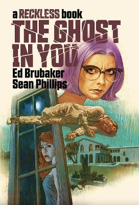 The Ghost in You: A Reckless Book - Ed Brubaker