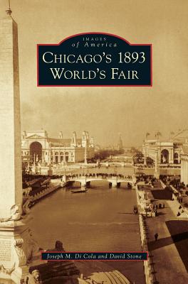 Chicago's 1893 World's Fair - Joseph M. Di Cola