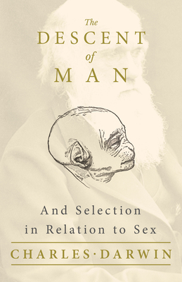 The Descent of Man - And Selection in Relation to Sex - Charles Darwin