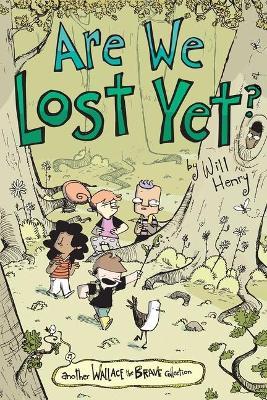 Are We Lost Yet?, 4: Another Wallace the Brave Collection - Will Henry