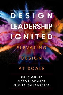 Design Leadership Ignited: Elevating Design at Scale - Eric Quint