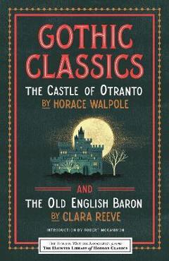 Poza produsului Gothic Classics: The Castle of Otranto and the Old English Baron - Horace Walpole