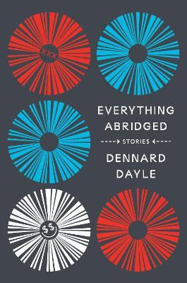 Everything Abridged: Stories - Dennard Dayle