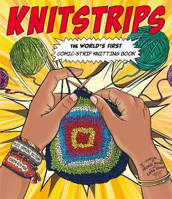 Knitstrips: The World's First Comic-Strip Knitting Book - Alice Ormsbee Beltran