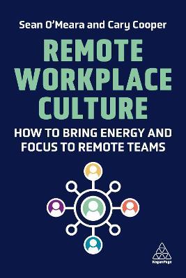 Remote Workplace Culture: How to Bring Energy and Focus to Remote Teams - Sean O'meara