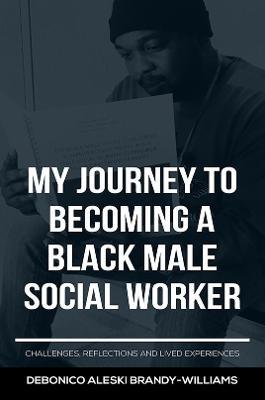 My Journey to Becoming a Black Male Social Worker - Debonico Aleski Brandy-williams